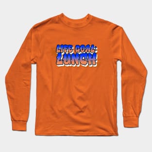 LIfe Goal: Lunch Design Long Sleeve T-Shirt